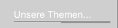 Unsere Themen...